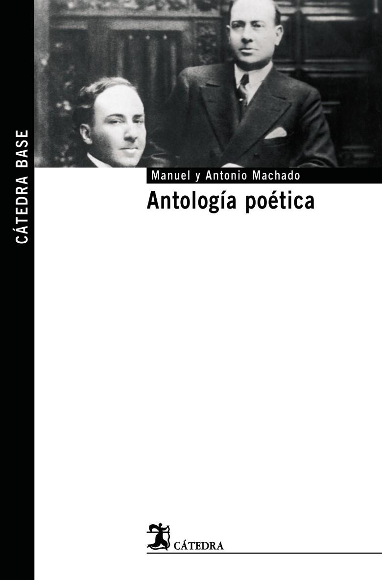 ANTOLOGÍA POÉTICA  -CATEDRA BASE- | 9788437623504 | MACHADO, ANTONIO/MACHADO, MANUEL