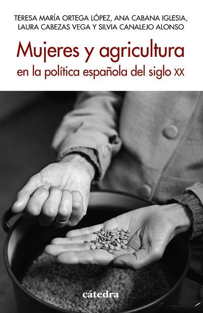 MUJERES Y AGRICULTURA EN LA POLÍTICA ESPAÑOLA DEL SIGLO XX | 9788437647074 | ORTEGA LÓPEZ, TERESA MARÍA/CABANA IGLESIA, ANA/CABEZAS VEGA, LAURA/CANALEJO ALONSO, SILVIA