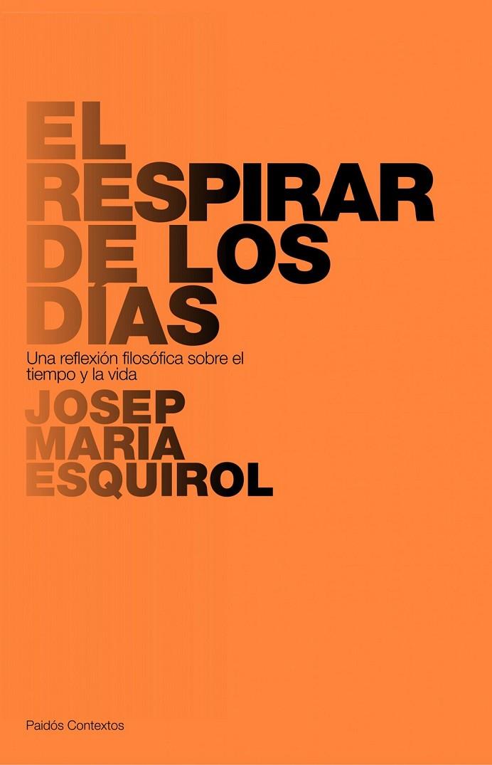 EL RESPIRAR DE LOS DÍAS | 9788449322167 | JOSEP M. ESQUIROL