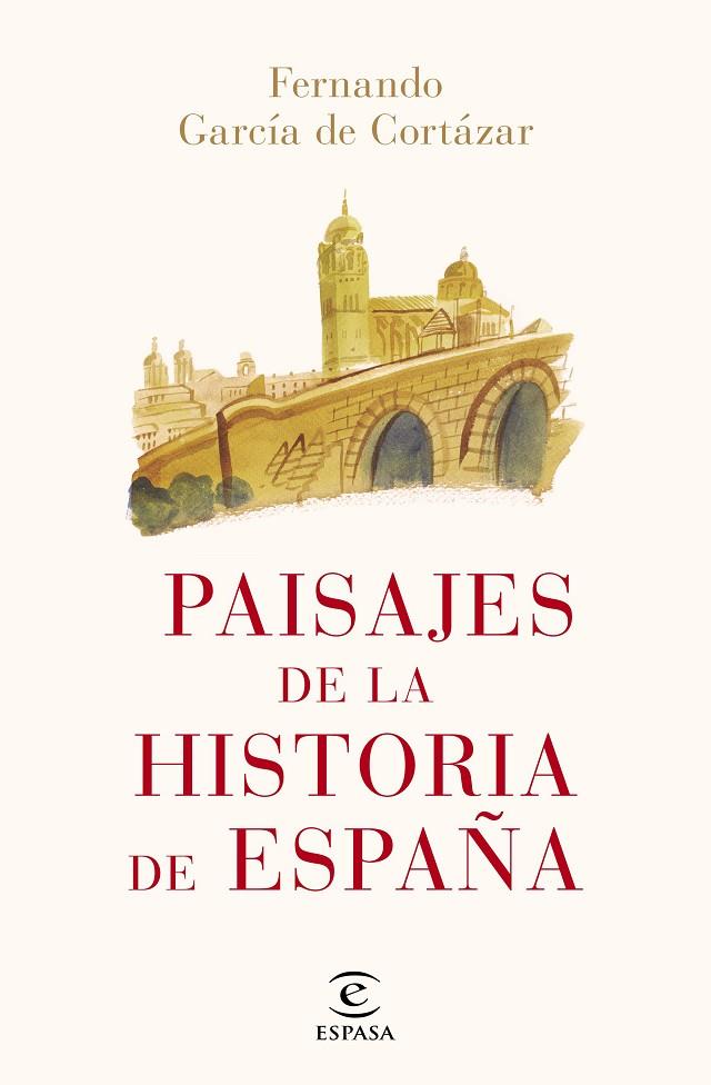 PAISAJES DE LA HISTORIA DE ESPAÑA | 9788467052466 | GARCÍA DE CORTÁZAR, FERNANDO