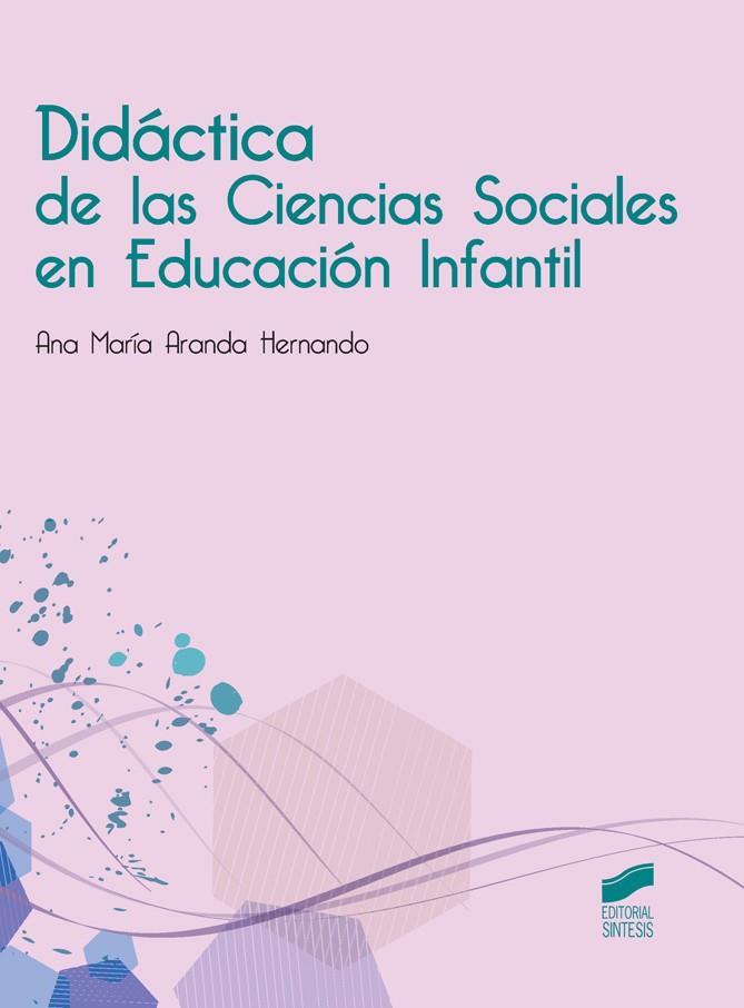 DIDÁCTICA DE LAS CIENCIAS SOCIALES EN EDUCACIÓN INFANTIL | 9788490772492 | ARANDA HERNANDO, ANA MARÍA