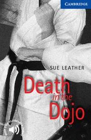DEATH IN THE DOJO (L.5) | 9780521656214 | LEATHER, SUE
