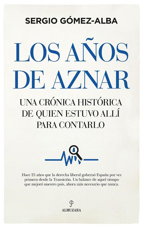 LOS AÑOS DE AZNAR | 9788418346811 | SERGIO GÓMEZ-ALBA