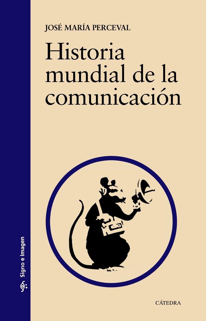 HISTORIA MUNDIAL DE LA COMUNICACIÓN | 9788437634180 | PERCEVAL, JOSÉ MARÍA