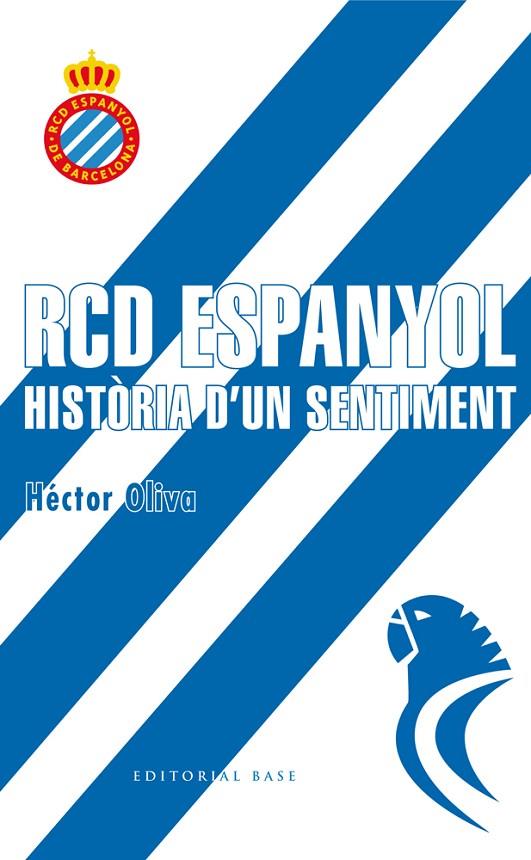 RCD ESPANYOL. HISTÒRIA D'UN SENTIMENT | 9788416587698 | OLIVA CAMPS, HÈCTOR
