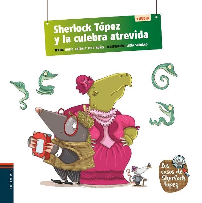 SHERLOCK TÓPEZ Y LA CULEBRA ATREVIDA | 9788414038543 | NÚÑEZ MADRID, DOLORES/ANTÓN, ROCÍO