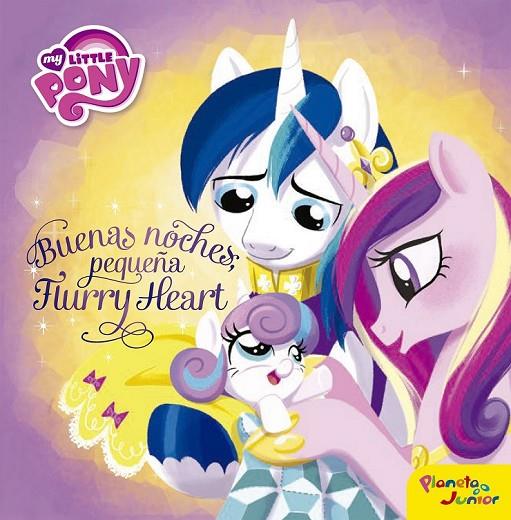 MY LITTLE PONY. BUENAS NOCHES, PEQUEÑA FLURRY HEART | 9788408163145 | MY LITTLE PONY