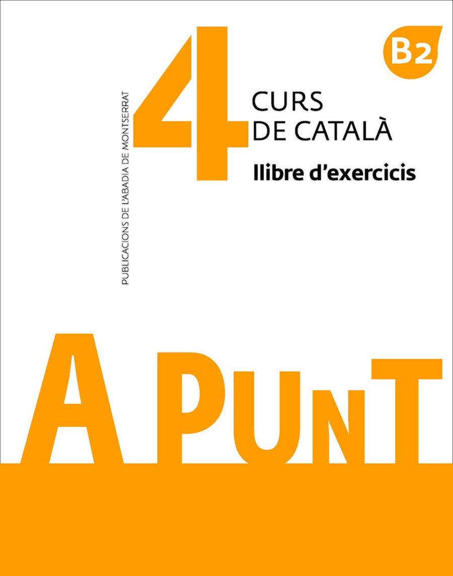A PUNT. CURS DE CATALÀ. LLIBRE D'EXERCICIS, 4 | 9788491910138 | VILAGRASA GRANDIA, ALBERT