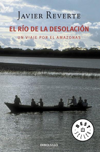 RIO DE LA DESOLACION (DB-BEST SELLER) VIAJE POR EL AMAZONAS | 9788483460207 | REVERTE, JAVIER
