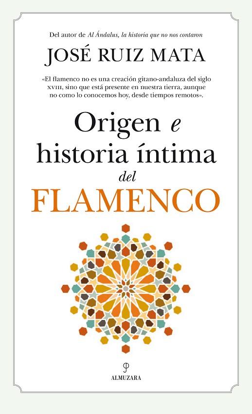 ORIGEN E HISTORIA ÍNTIMA DEL FLAMENCO | 9788418709609 | JOSÉ RUIZ MATA