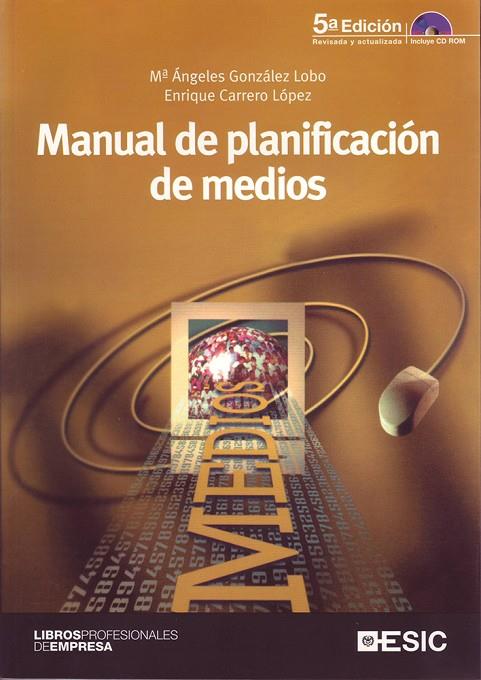 MANUAL DE PLANIFICACION DE MEDIOS (5ª ED.) | 9788473565233 | GONZALEZ LOBO, Mª ANGELES - CARRERO LOPEZ, ENRIQUE