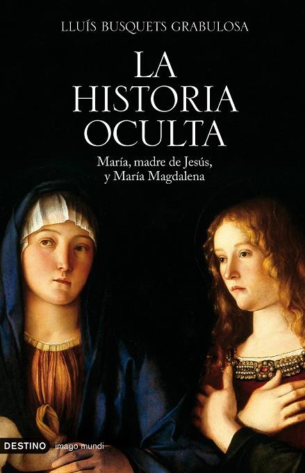 HISTORIA OCULTA. MARIA MADRE DE JESUS Y MARIA MAGDALENA | 9788423341382 | BUSQUETS I GRABULOSA, LLUIS