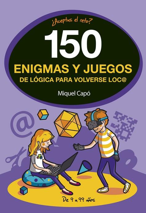 150 ENIGMAS Y JUEGOS DE LÓGICA PARA VOLVERSE LOCO | 9788490438510 | CAPÓ, MIQUEL