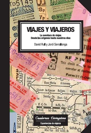 VIAJES Y VIAJEROS (CUADERNOS LIVINGSTONE) | 9788493672232 | RULL, DAVID/SERRALLONGA, JORDI