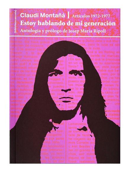 ESTOY HABLANDO DE MI GENERACIÓN. ARTÍCULOS 1972-1977 | 9788491562801 | C.MONTAÑÁ/J.M.RIPOLL