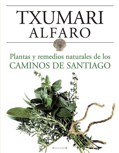 PLANTAS Y REMEDIOS NATURALES CAMINO DE SANTIAGO | 9788466634243 | ALFARO, TXUMARI