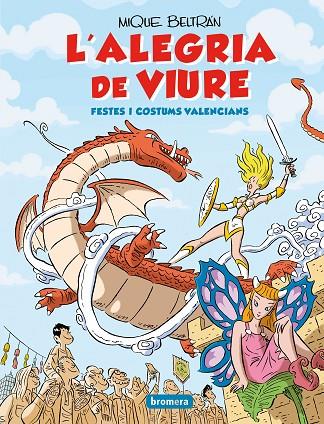 L'ALEGRIA DE VIURE. FESTES I COSTUMS VALENCIANS | 9788413582139 | BELTRÁN, MIQUE