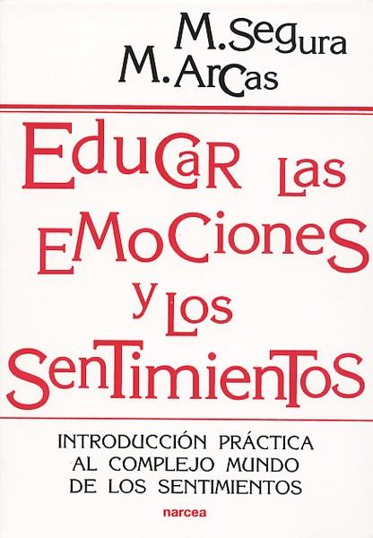 EDUCAR LAS EMOCIONES Y LOS SENTIMIENTOS | 9788427714175 | SEGURA, M. - ARCAS, M.