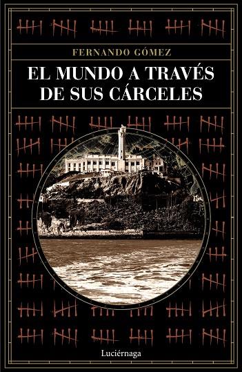 EL MUNDO A TRAVÉS DE SUS CÁRCELES | 9788418015243 | GÓMEZ HERNÁNDEZ, FERNANDO