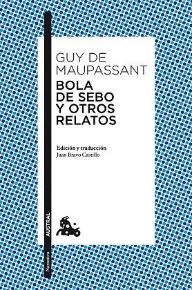 BOLA DE SEBO Y OTROS RELATOS (AUSTRAL NARRATIVA) | 9788467039375 | MAUPASSANT, GUY DE