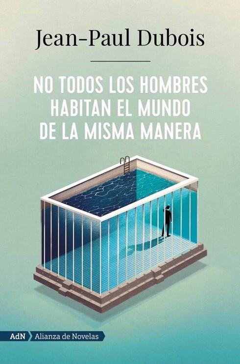 NO TODOS LOS HOMBRES HABITAN EL MUNDO DE LA MISMA MANERA (ADN) | 9788491818250 | DUBOIS, JEAN-PAUL