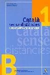 CATALA SENSE DISTANCIES 1.CURS D'AUTOAPRENENTATGE NIVEL B | 9788473065320