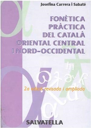 FONÈTICA PRÀCTICA DEL CATALÀ ORIENT CENTRAL I NORD-OCCIDENT. | 9788472108301 | CARRERA I SABATÉ, JOSEFINA