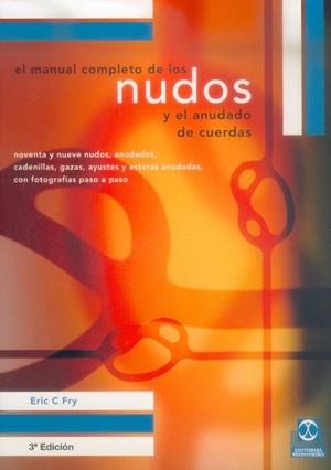 MANUAL COMPLETO DE LOS NUDOS Y ANUDADO DE CUERDAS, EL | 9788480194327 | FRY, ERIC C.