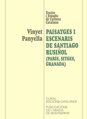 PAISATGES I ESCENARIS DE SANTIAGO RUSIÑOL | 9788484151968 | PANYELLA, VINYET