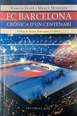 BARCELONA FC CRÒNICA D'UN CENTENARI | 9788485031108 | FUSTÉ RAMON/MORALES MERCÈ