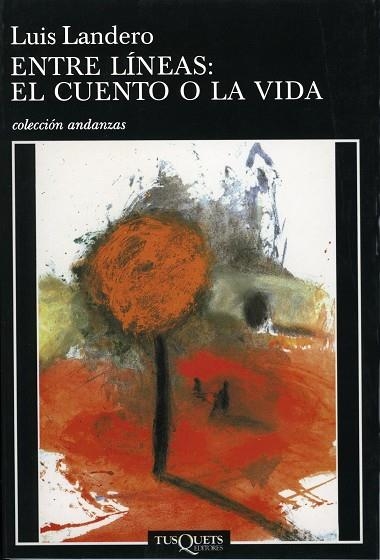 ENTRE LÍNEAS EL CUENTO O LA VIDA | 9788483101681 | LANDERO LUIS