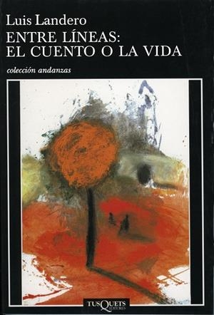 ENTRE LÍNEAS EL CUENTO O LA VIDA | 9788483101681 | LANDERO LUIS