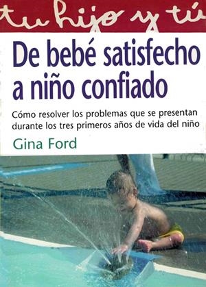 DE BEBE SATISFECHO A NIÑO CONFIADO | 9788441409422 | FORD GINA