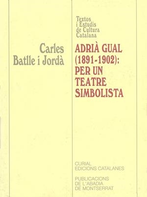 ADRIA GUAL (1891-1902): PER UN TEATRE SIMBOLISTA | 9788484153078 | BATLLE I JORDA, CARLES