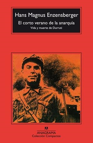 CORTO VERANO DE LA ANARQUIA.(VIDA Y MUERTE DE DURRUTI),EL | 9788433967060 | ENZENSBERGER,HANS MAGNUS