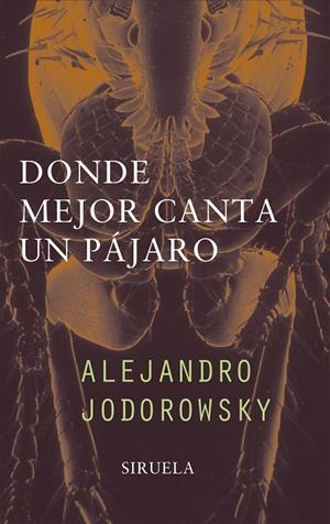 DONDE MEJOR CANTA UN PAJARO | 9788478445936 | JODOROWSKY,ALEJANDRO
