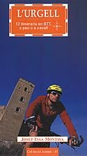 URGELL,L'. 12 ITINERARIS EN BTT, A PEU O A CAVALL | 9788496035201 | INSA MONTAVA,JOSE