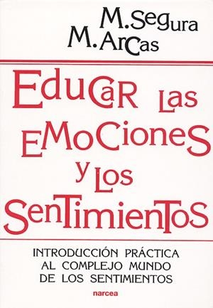 EDUCAR LAS EMOCIONES Y LOS SENTIMIENTOS | 9788427714175 | SEGURA, M. - ARCAS, M.
