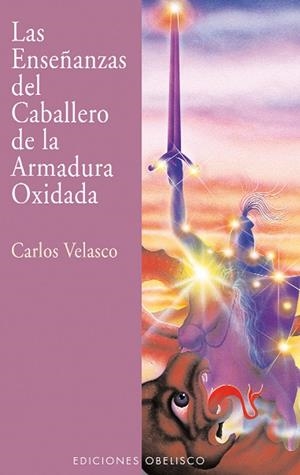 ENSEÑANZAS DEL CABALLERO DE LA ARMADURA OXIDADA, LAS | 9788477208594 | VELASCO, CARLOS