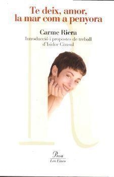 TE DEIX, AMOR, LA MAR COM A PENYORA (PROA-EINES) | 9788484376231 | RIERA, CARME