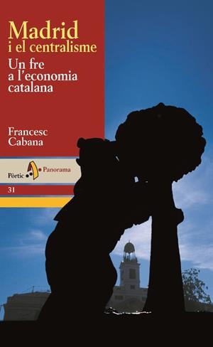 MADRID I EL CENTRALISMO.UN FRE A L'ECONOMIA CATALANA | 9788473068796 | CABANA,FRANCESC