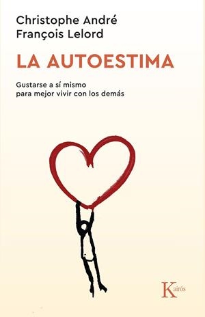 LA AUTOESTIMA : GUSTARSE A SI MISMO PARA MEJOR VIVIR CON LOS | 9788472454613 | ANDRE, CHRISTOPHE