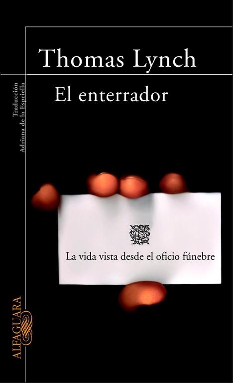 ENTERRADOR, EL. LA VIDA VISTA DESDE EL OFICIO FUNEBRE | 9788420465951 | LYNCH, THOMAS