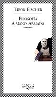 FILOSOFIA A MANO ARMADA (FABULA) | 9788483107577 | FISCHER, TIBOR (1959- )