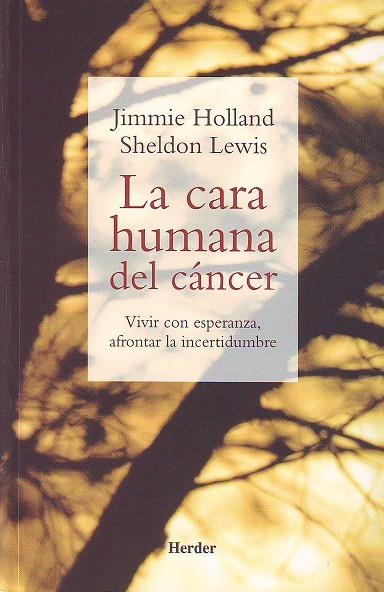 CARA HUMANA DEL CANCER : VIVIR CON ESPERANZA, AFRONTAR LA | 9788425423086 | HOLLAND, JIMMIE