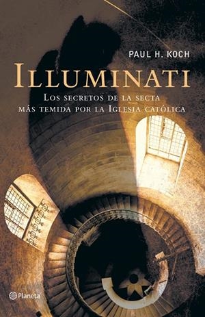ILLUMINATI. LOS SECRETOS DE LA SECTA MÁS TEMIDA POR LA IGLES | 9788408055686 | KOCH, PAUL H