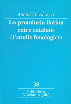 PRONUNCIA LLATINA ENTRE CATALANS, LA | 9788484156598 | ALCOVER, ANTONI M.