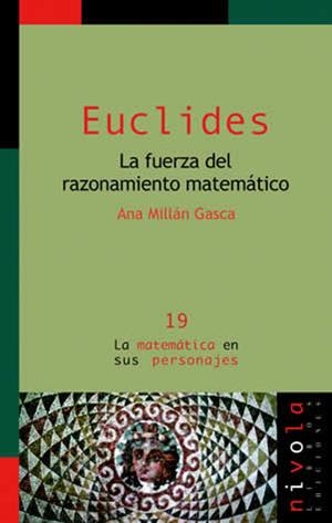 EUCLIDES. LA FUERZA DEL RAZONAMIENTO MATEMATICO (19) | 9788495599858 | MILLAN GASCA, ANA