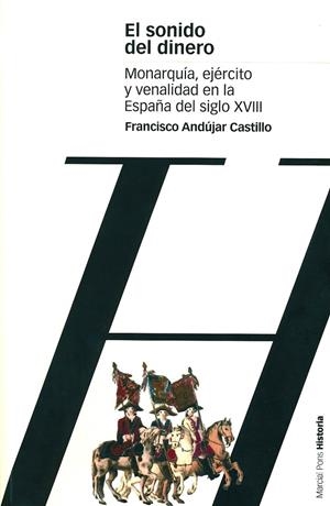 SONIDO DEL DINERO, EL MONARQUIA EJERCITO Y VENALIDAD EN LA E | 9788495379900 | ANDUJAR CASTILLO, FRANCISCO