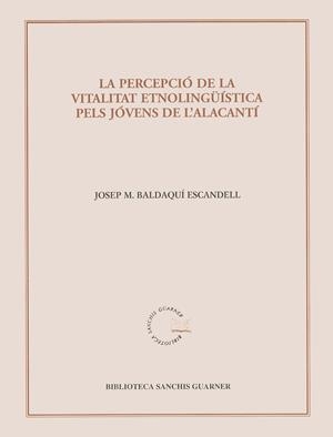 PERCEPCIO DE LA VITALITAT ETNOLINGUISTA PELS JOVENS DE L'ALA | 9788484155782 | BALDAQUÍ I ESCANDELL, JOSEP M.